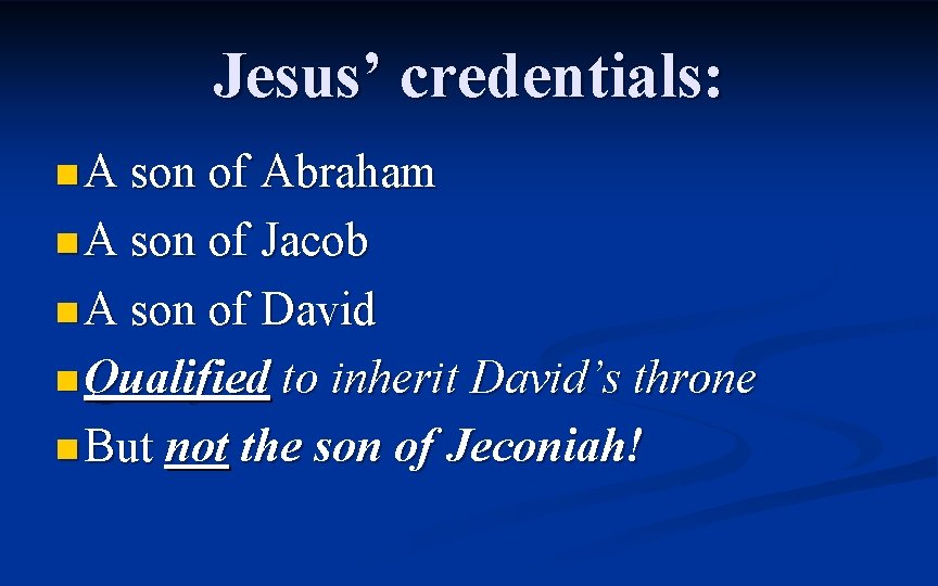 Jesus’ credentials: n A son of Abraham n A son of Jacob n A