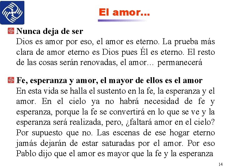 El amor… Nunca deja de ser Dios es amor por eso, el amor es