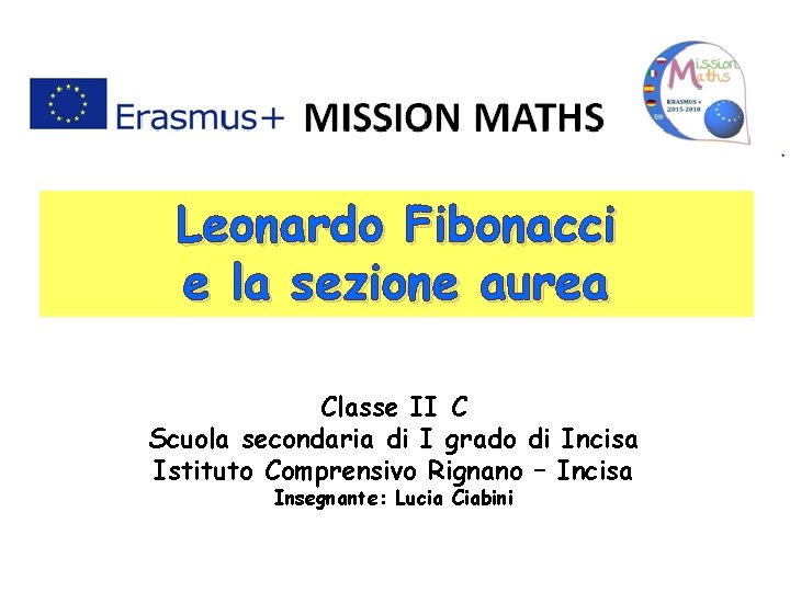Leonardo Fibonacci e la sezione aurea Classe II C Scuola secondaria di I grado