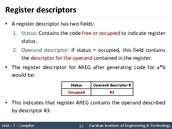 Register descriptors • A register descriptor has two fields: 1. Status: Contains the code