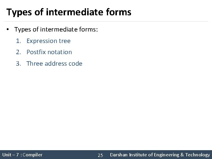 Types of intermediate forms • Types of intermediate forms: 1. Expression tree 2. Postfix