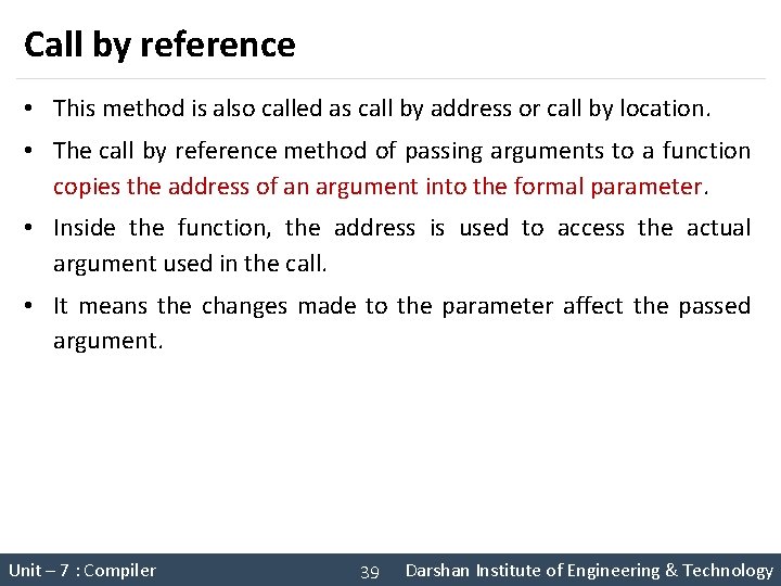 Call by reference • This method is also called as call by address or