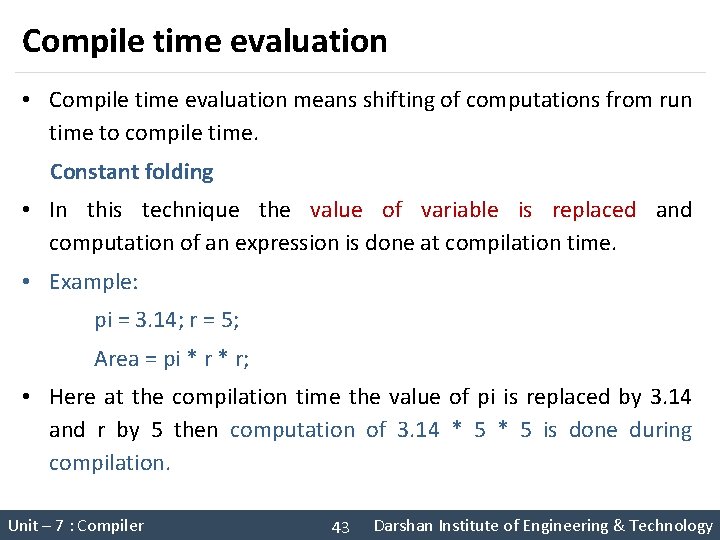 Compile time evaluation • Compile time evaluation means shifting of computations from run time