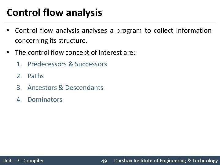 Control flow analysis • Control flow analysis analyses a program to collect information concerning