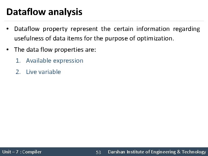 Dataflow analysis • Dataflow property represent the certain information regarding usefulness of data items