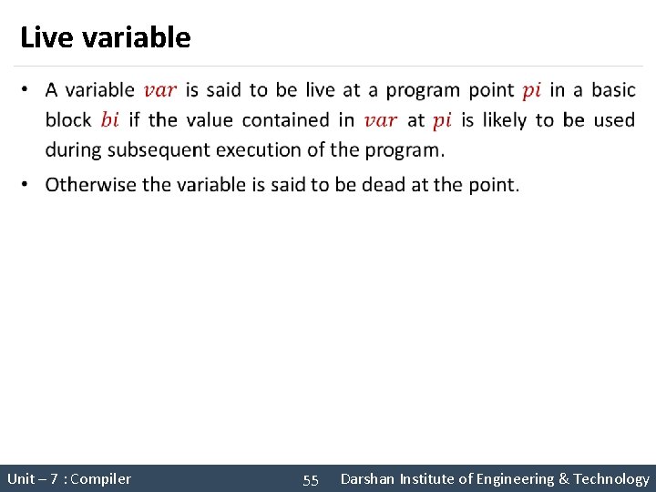 Live variable § Unit – 7 : Compiler System Programming (2150708) 55 Darshan Institute