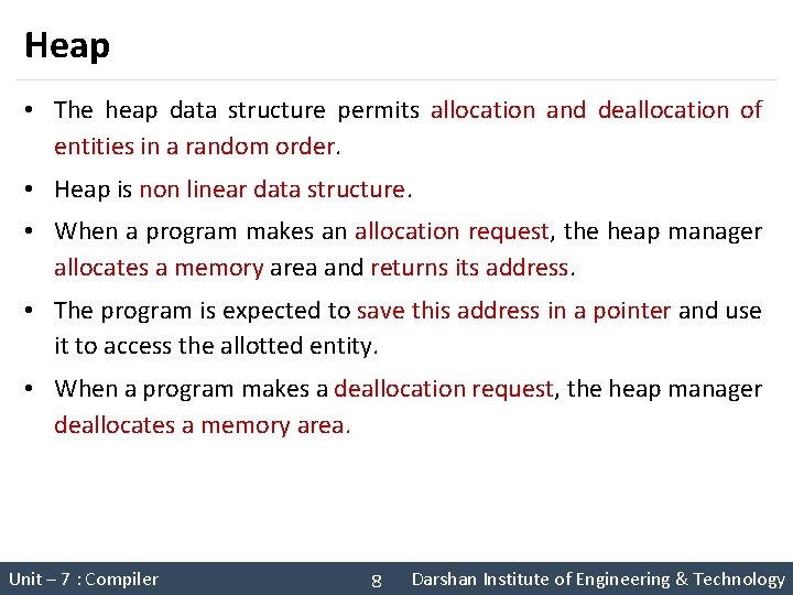Heap • The heap data structure permits allocation and deallocation of entities in a