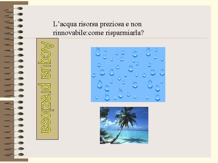 L’acqua risorsa preziosa e non rinnovabile: come risparmiarla? 