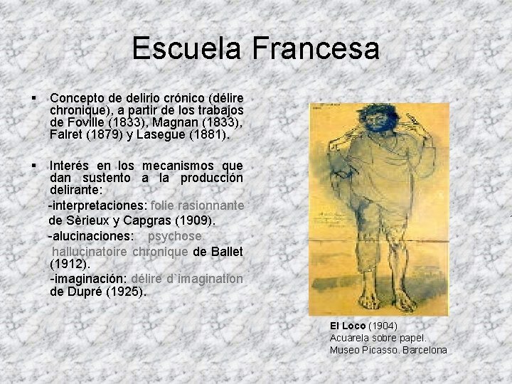 Escuela Francesa § Concepto de delirio crónico (délire chronique), a partir de los trabajos Escuela Francesa § Concepto de delirio crónico (délire chronique), a partir de los trabajos