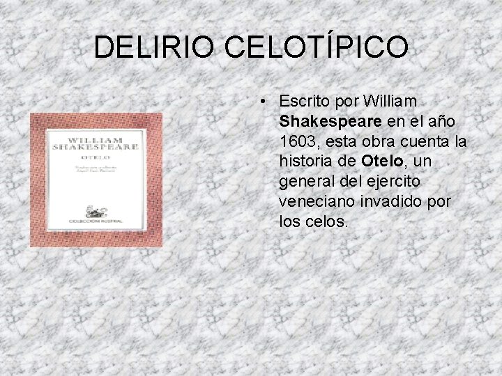 DELIRIO CELOTÍPICO • Escrito por William Shakespeare en el año 1603, esta obra cuenta DELIRIO CELOTÍPICO • Escrito por William Shakespeare en el año 1603, esta obra cuenta