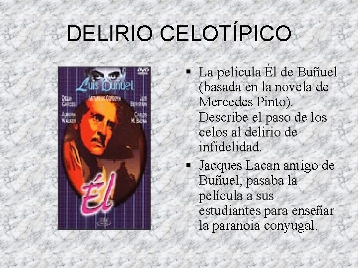 DELIRIO CELOTÍPICO § La película Él de Buñuel (basada en la novela de Mercedes DELIRIO CELOTÍPICO § La película Él de Buñuel (basada en la novela de Mercedes
