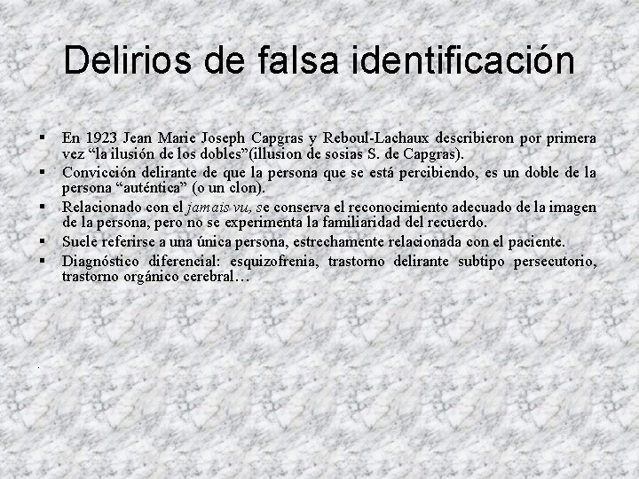 Delirios de falsa identificación § § § En 1923 Jean Marie Joseph Capgras y Delirios de falsa identificación § § § En 1923 Jean Marie Joseph Capgras y