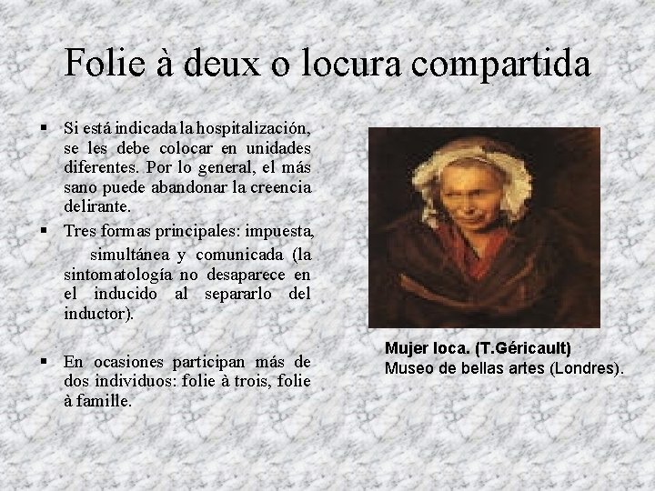 Folie à deux o locura compartida § Si está indicada la hospitalización, se les Folie à deux o locura compartida § Si está indicada la hospitalización, se les
