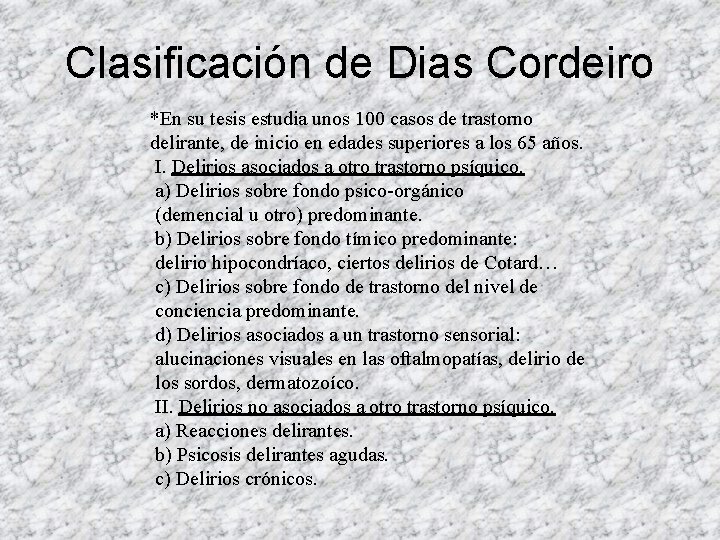 Clasificación de Dias Cordeiro *En su tesis estudia unos 100 casos de trastorno delirante, Clasificación de Dias Cordeiro *En su tesis estudia unos 100 casos de trastorno delirante,