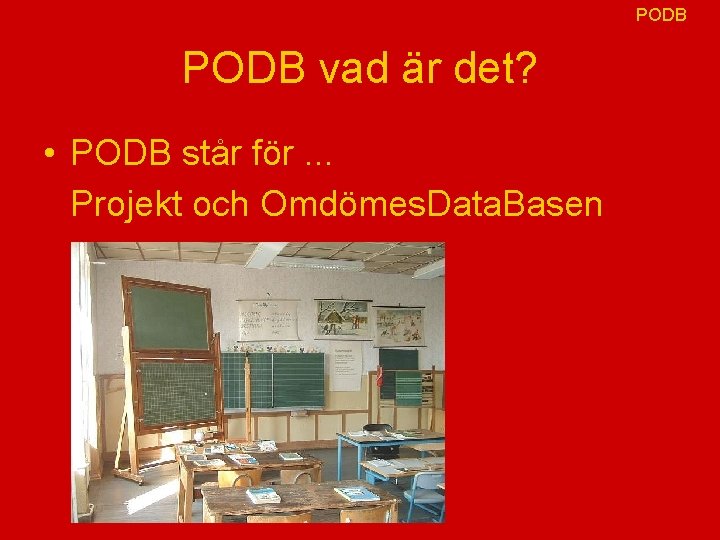 PODB vad är det? • PODB står för. . . Projekt och Omdömes. Data.