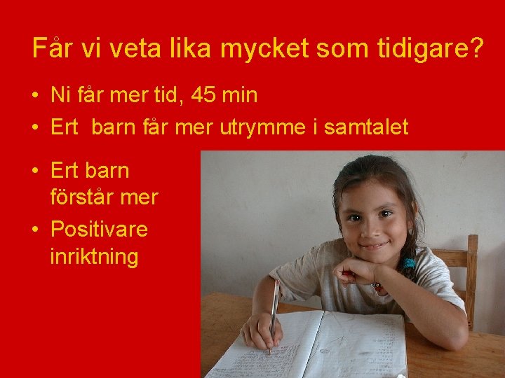 Får vi veta lika mycket som tidigare? • Ni får mer tid, 45 min