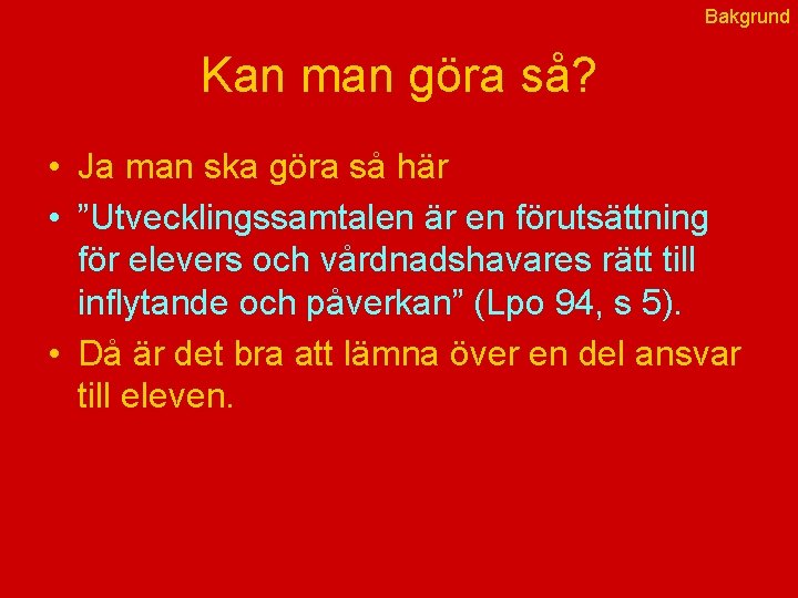 Bakgrund Kan man göra så? • Ja man ska göra så här • ”Utvecklingssamtalen