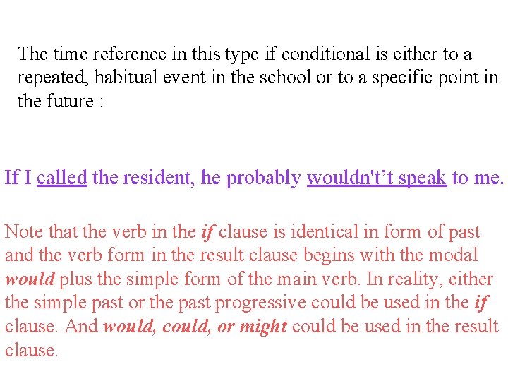 The time reference in this type if conditional is either to a repeated, habitual