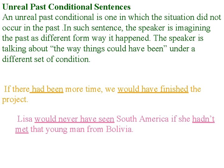 Unreal Past Conditional Sentences An unreal past conditional is one in which the situation