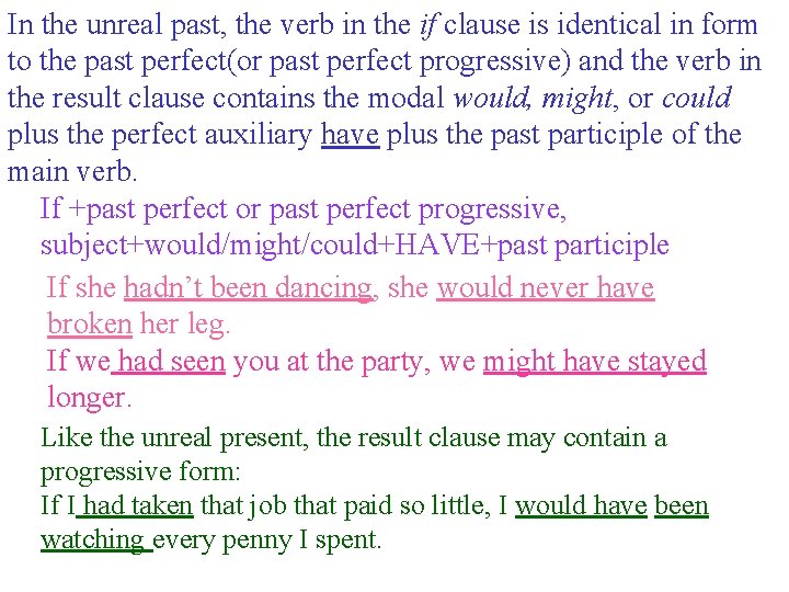 In the unreal past, the verb in the if clause is identical in form