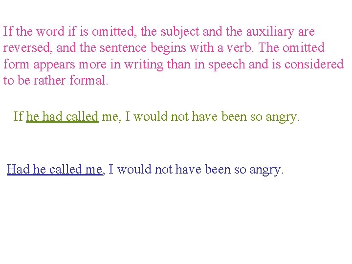 If the word if is omitted, the subject and the auxiliary are reversed, and