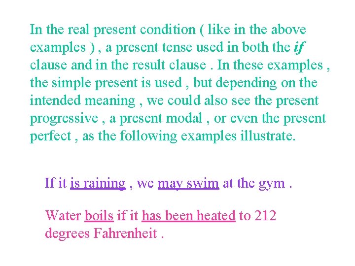 In the real present condition ( like in the above examples ) , a