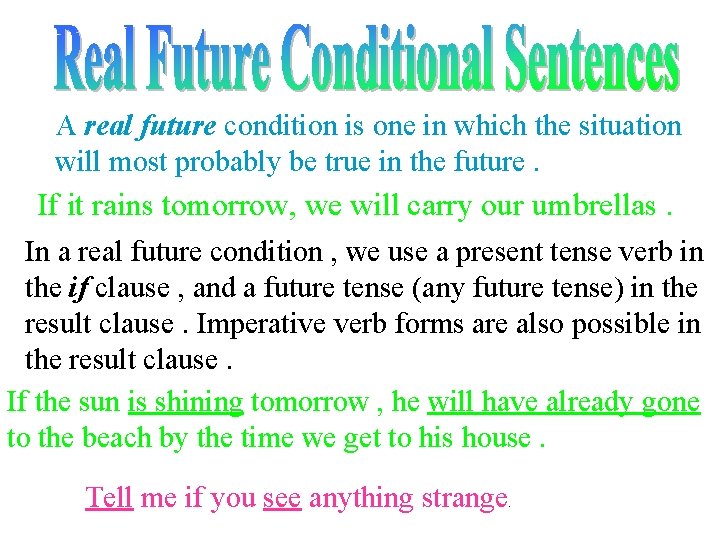 A real future condition is one in which the situation will most probably be