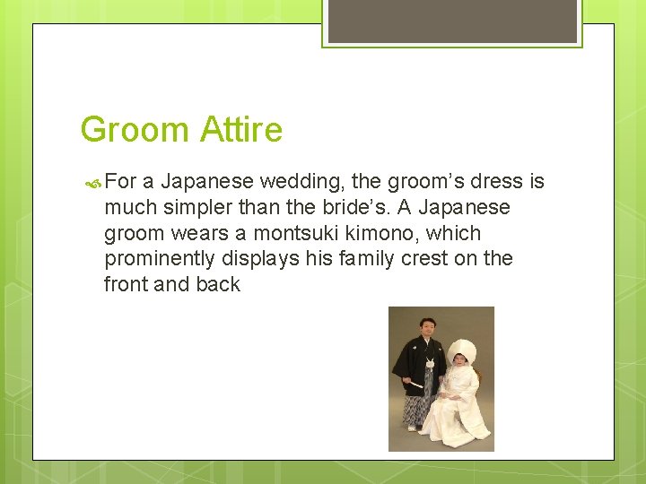 Groom Attire For a Japanese wedding, the groom’s dress is much simpler than the