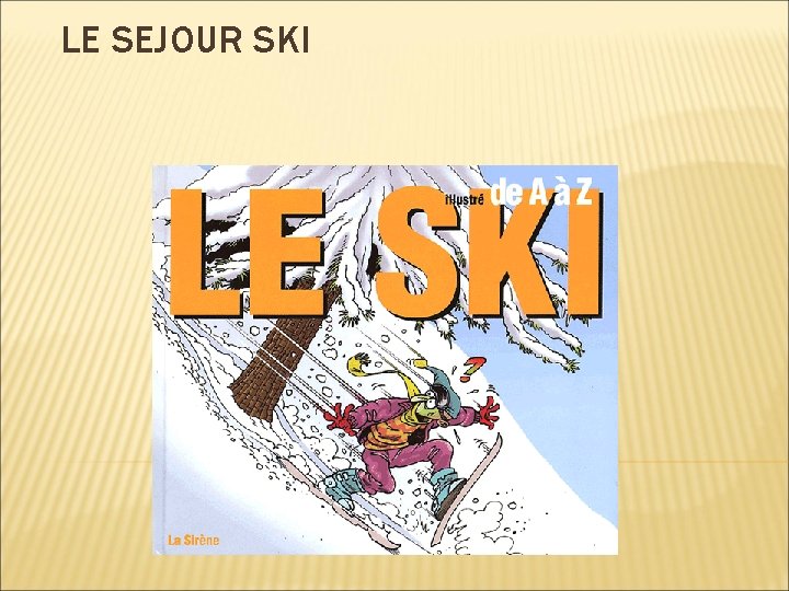 LE SEJOUR SKI 