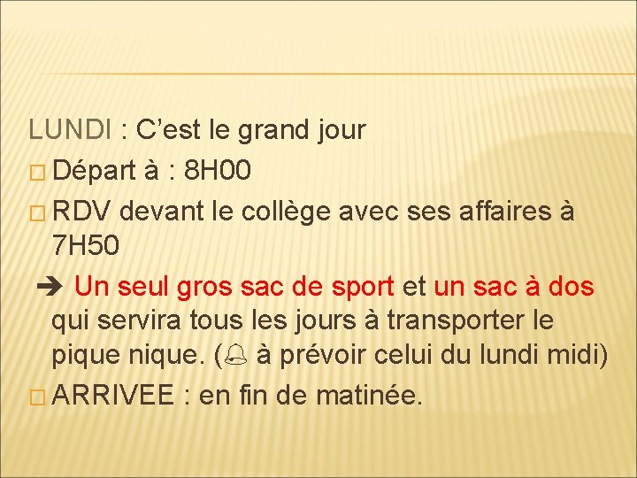 LUNDI : C’est le grand jour � Départ à : 8 H 00 �