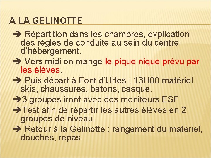 A LA GELINOTTE Répartition dans les chambres, explication des règles de conduite au sein