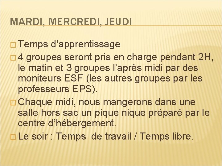 MARDI, MERCREDI, JEUDI � Temps d’apprentissage � 4 groupes seront pris en charge pendant