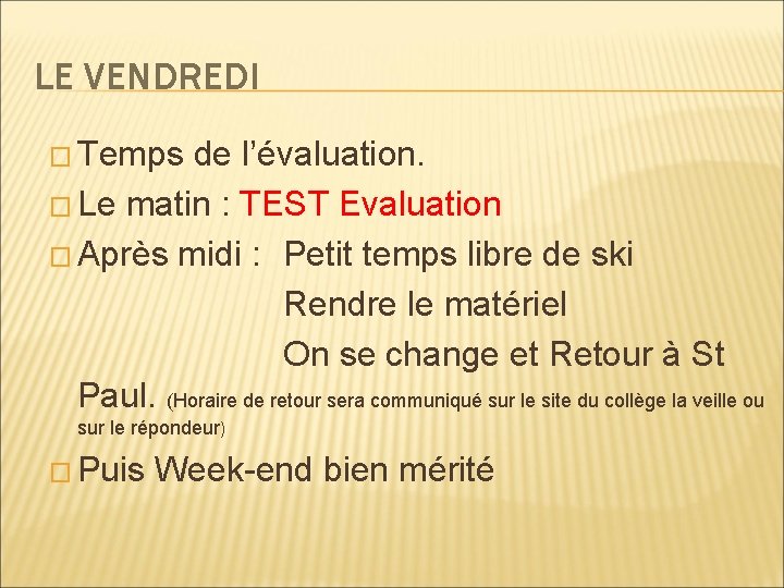 LE VENDREDI � Temps de l’évaluation. � Le matin : TEST Evaluation � Après