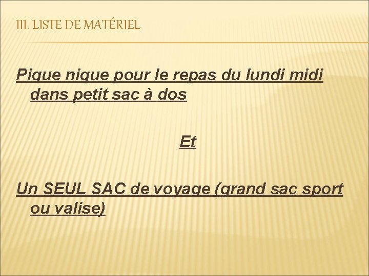 III. LISTE DE MATÉRIEL Pique nique pour le repas du lundi midi dans petit