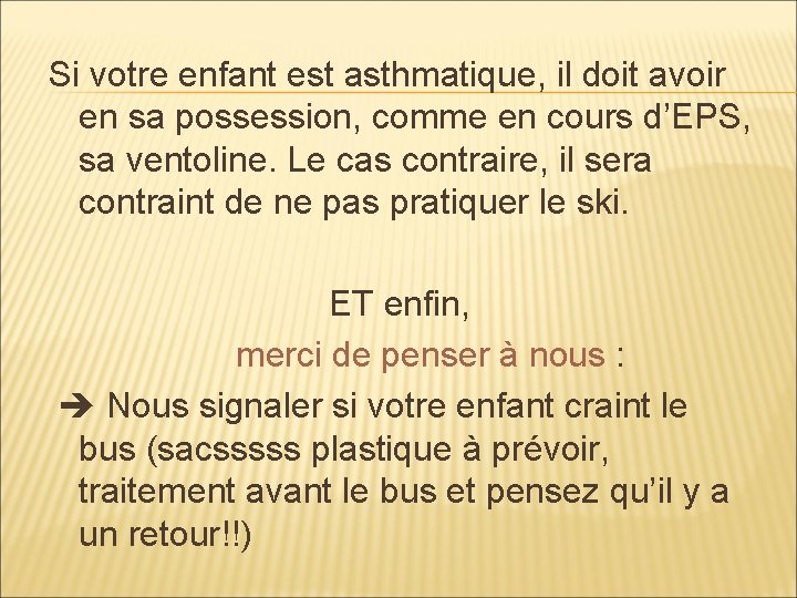Si votre enfant est asthmatique, il doit avoir en sa possession, comme en cours