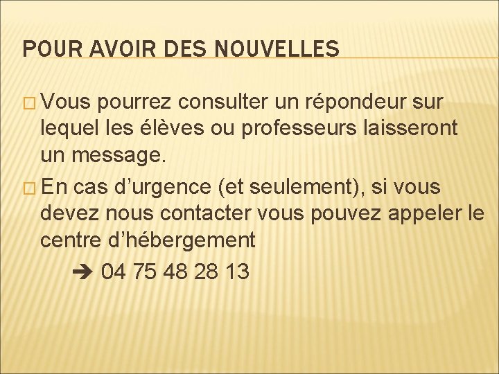 POUR AVOIR DES NOUVELLES � Vous pourrez consulter un répondeur sur lequel les élèves