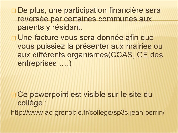 � De plus, une participation financière sera reversée par certaines communes aux parents y