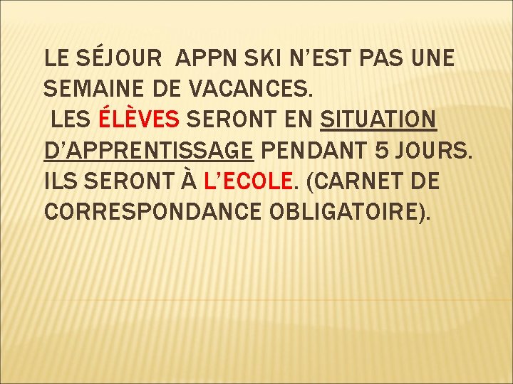 LE SÉJOUR APPN SKI N’EST PAS UNE SEMAINE DE VACANCES. LES ÉLÈVES SERONT EN