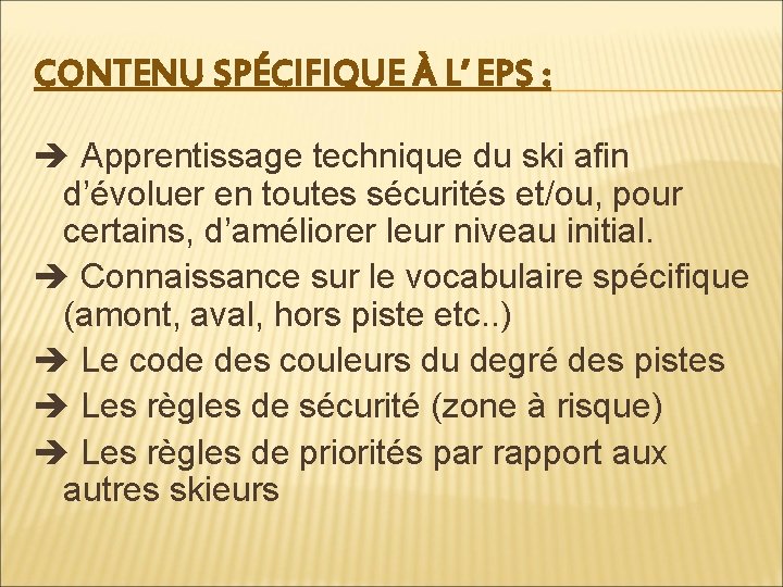 CONTENU SPÉCIFIQUE À L’ EPS : Apprentissage technique du ski afin d’évoluer en toutes