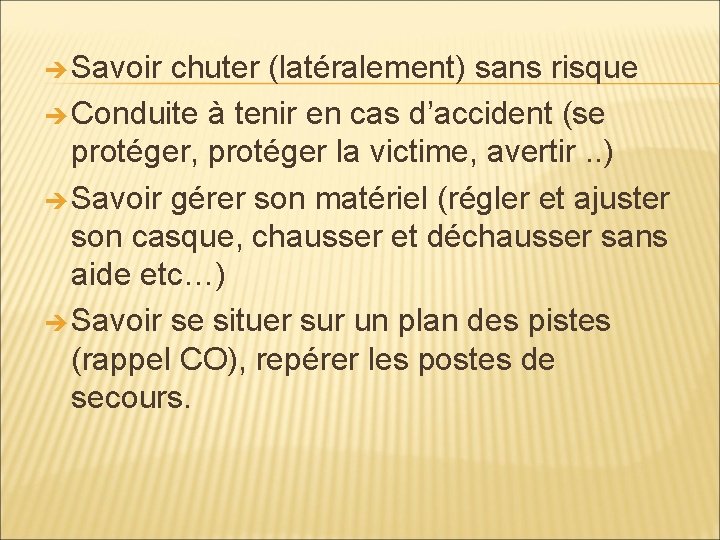  Savoir chuter (latéralement) sans risque Conduite à tenir en cas d’accident (se protéger,