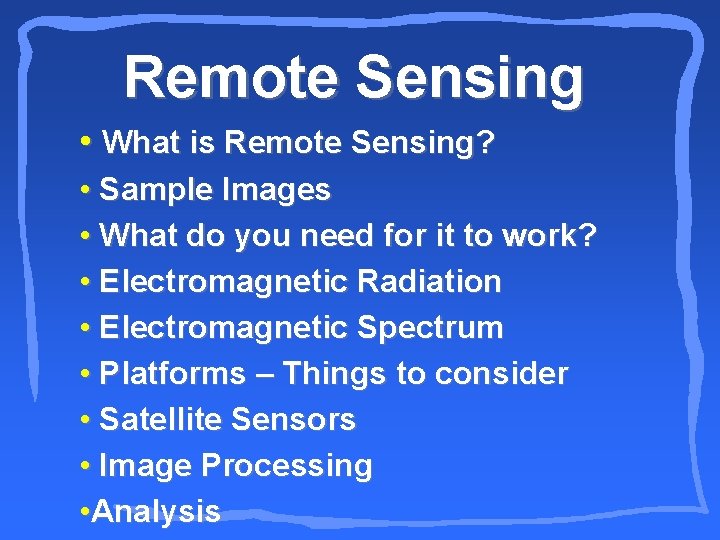 Remote Sensing • What is Remote Sensing? • Sample Images • What do you