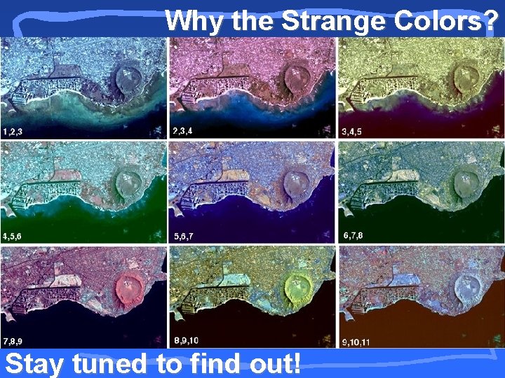 Why the Strange Colors? Stay tuned to find out! 