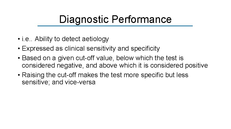 Diagnostic Performance • i. e. . Ability to detect aetiology • Expressed as clinical