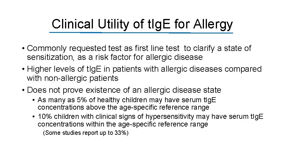 Clinical Utility of t. Ig. E for Allergy • Commonly requested test as first