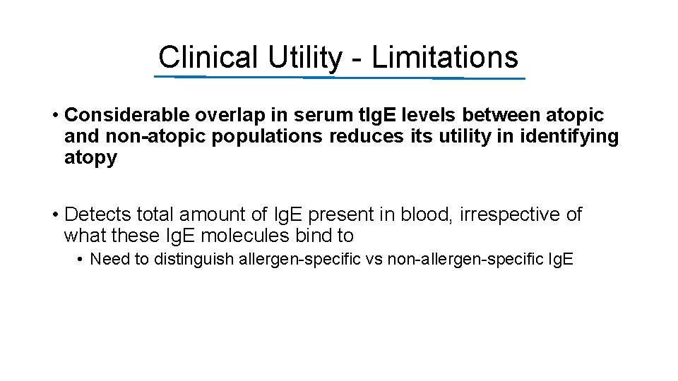 Clinical Utility - Limitations • Considerable overlap in serum t. Ig. E levels between