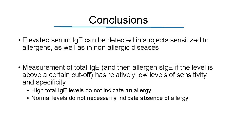 Conclusions • Elevated serum Ig. E can be detected in subjects sensitized to allergens,