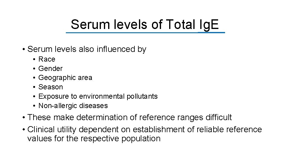 Serum levels of Total Ig. E • Serum levels also influenced by • •
