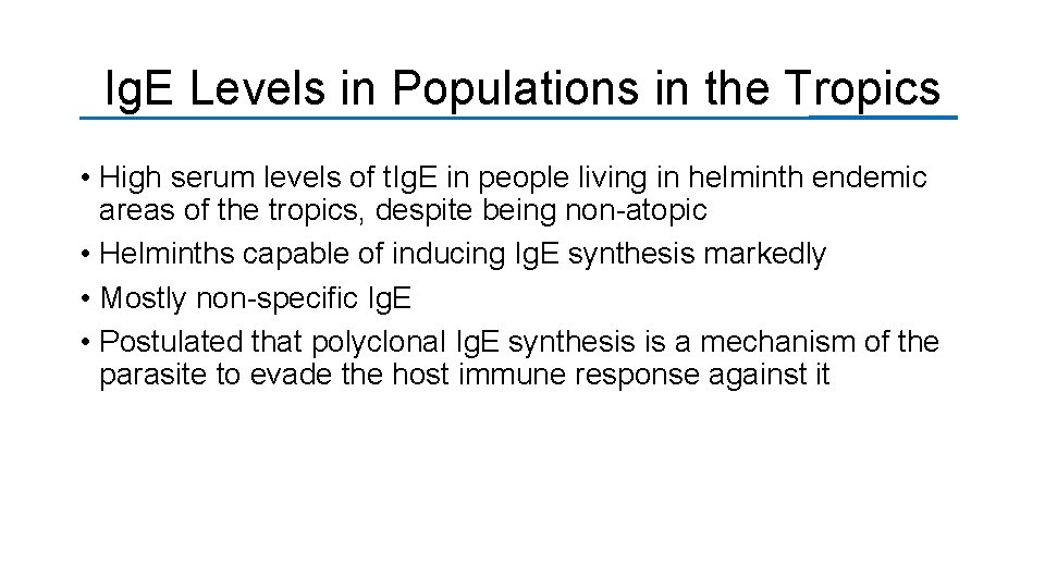 Ig. E Levels in Populations in the Tropics • High serum levels of t.