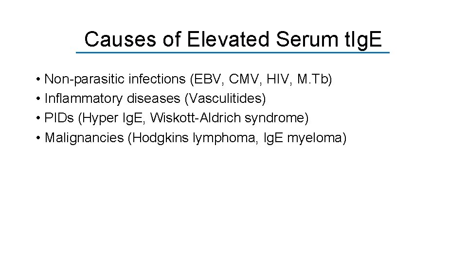 Causes of Elevated Serum t. Ig. E • Non-parasitic infections (EBV, CMV, HIV, M.