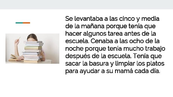 Se levantaba a las cinco y media de la mañana porque tenía que hacer